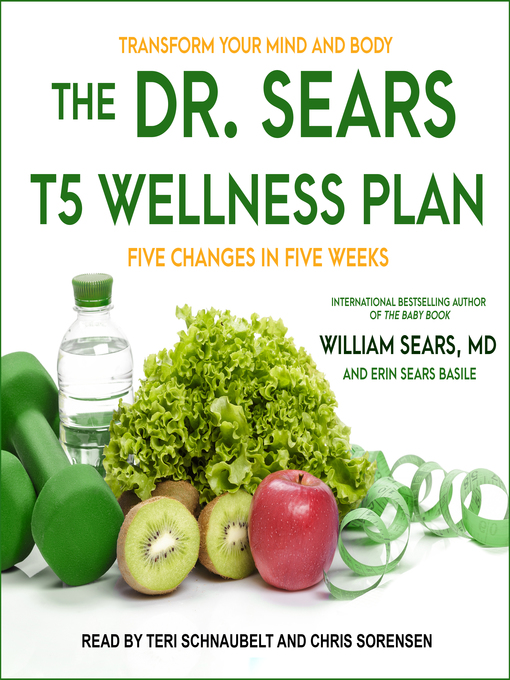 Title details for The Dr. Sears T5 Wellness Plan by William Sears, MD - Available